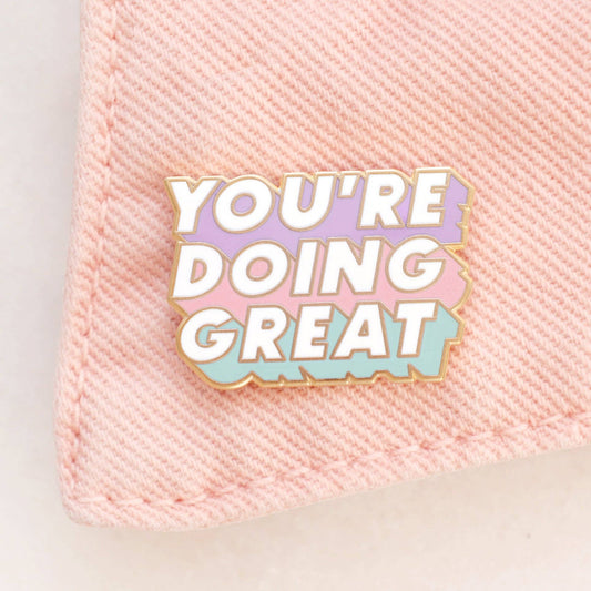 You're Doing Great - Enamel Pin