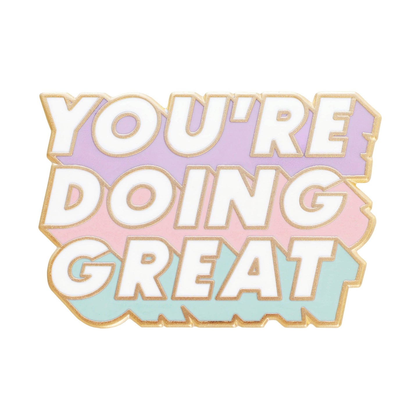 You're Doing Great - Enamel Pin